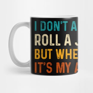 I Don't Always Roll A Joint But When I Do It's My Ankle - Ankle Injury Humor Mug